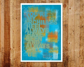 You're My Achilles Heel  - Open /Limited Edition A3 UK Size Print