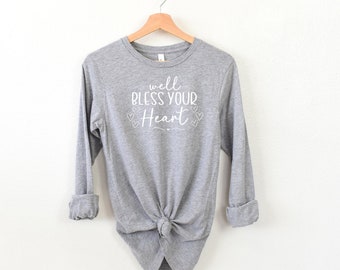 Well Bless Your Heart L/S Shirt, Bless Your Heart, Sarcasm Shirt, Sarcastic Shirt, Funny Shirt, Humor Shirt