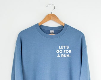 Let&#39;s Go For A Run Sweatshirt - Running Sweatshirt - Runner Sweatshirt - Gift for Runner - Runner Pullover - All the Miles - Run
