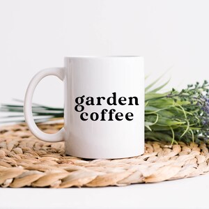 Garden Coffee Mug - Gift for Gardener - Coffee Mug - Gardening Love - Garden Coffee
