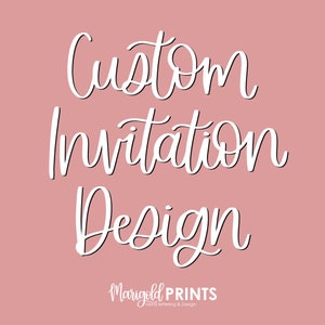 Custom Invitation Design - Digital Printable File - Baby Shower - Wedding Shower - Graduation - Custom Party Invite - Themed Invite
