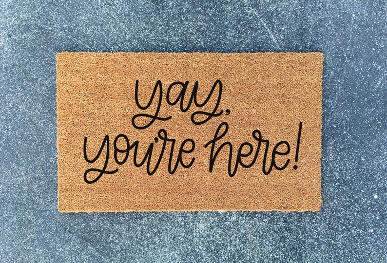 Yay You're Here Doormat Mat Doormat Etsy