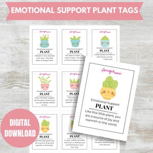 May include: A set of nine printable plant tags featuring a cute cartoon plant design. Each tag has a different message about emotional support and how the plant can bring joy and warmth. The tags are designed for use with potted plants.