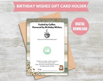 May include: A gift card holder with the text "Birthday Wishes Gift Card Holder" in pink. The card features a coffee cup graphic and the words "Fueled by Coffee. Powered by Birthday Wishes." A digital download.