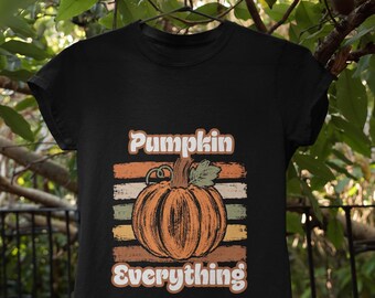 Pumpkin Everything T-Shirt, Fall Graphic Tee, Autumn Pumpkin Shirt, Cozy Seasonal Top