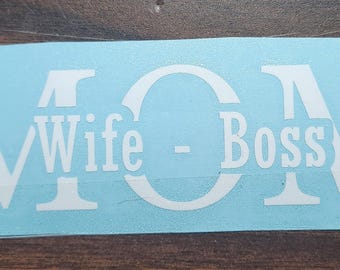 Mom Wife Boss Vinyl Decal - Inspirational Strong Women Sticker