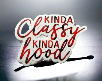 Kinda Classy Kinda Hood Stickers