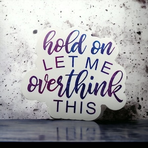 Overthinker Sticker: Funny Laptop Decal - Holographic or Clear