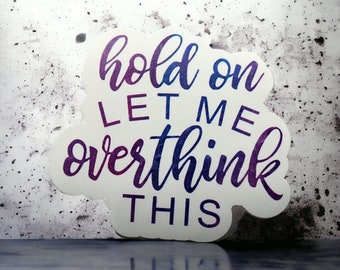 Overthinker Sticker: Funny Laptop Decal - Holographic or Clear