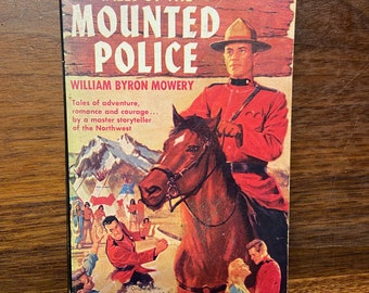 1962 Tales of the Mounted Police By William Byron Mowery