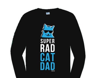 Sunglass Super Rad Cat Dad Tee Shirt (long sleeve and cut off)