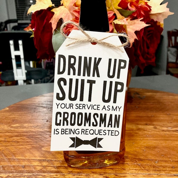 Large Will You Be My Groomsman Tags, Drink Up, Suit Up, Your Service as my Groomsman is Being Requested Tags, Listing for TAGS + TWINE