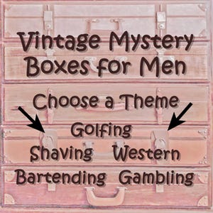 May include: Vintage Mystery Boxes for Men. Choose a Theme: Golfing, Shaving, Western, Bartending, Gambling.