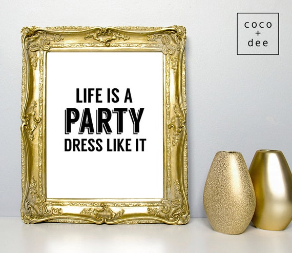 life is a party dress like it quote