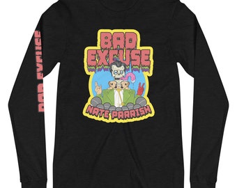 BAD EXCUSE Unisex Long Sleeve Tee