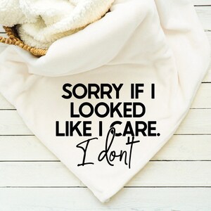 Sorry If I Looked Like I Care I Dont Blanket, Throw, Minky, Sherpa, Gift for her, Gift for Him,