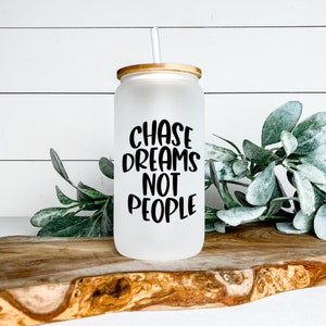Chase Dreams Not People Libbey Glass Tumbler, Iced Coffee Cup, 16 oz, Beer Can Glass