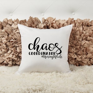 Chaos Coordinator Pillow, Raising Rebels Custom Pillow Cover, Accent Pillow, Personalized Gift, Mom Gift, Be unique, Custom Home Decor,