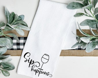 Sip Happens Tea Towel, Wine, Dish Towel, Waffle Weave, Kitchen Towel,  Housewarming gift, Custom Kitchen Towel