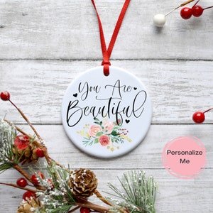 You are Beautiful Ornament, Floral , Christmas Tree Decorations, Adult Ornaments, Gift for Mom, Parenting