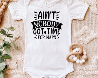 Aint Nobody Got Time For Naps Bodysuit, Gift for New Mom, New Baby Gift, Baby Clothing, Funny Baby Clothing, Diaper Shirt, Romper, Onesies®