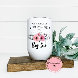 Officially Promoted to Big Sister Tumbler, Floral Tumbler, Adult Tumbler, ,12 oz, Personalized,Gift for her, Gift for Mom, Gift for sister
