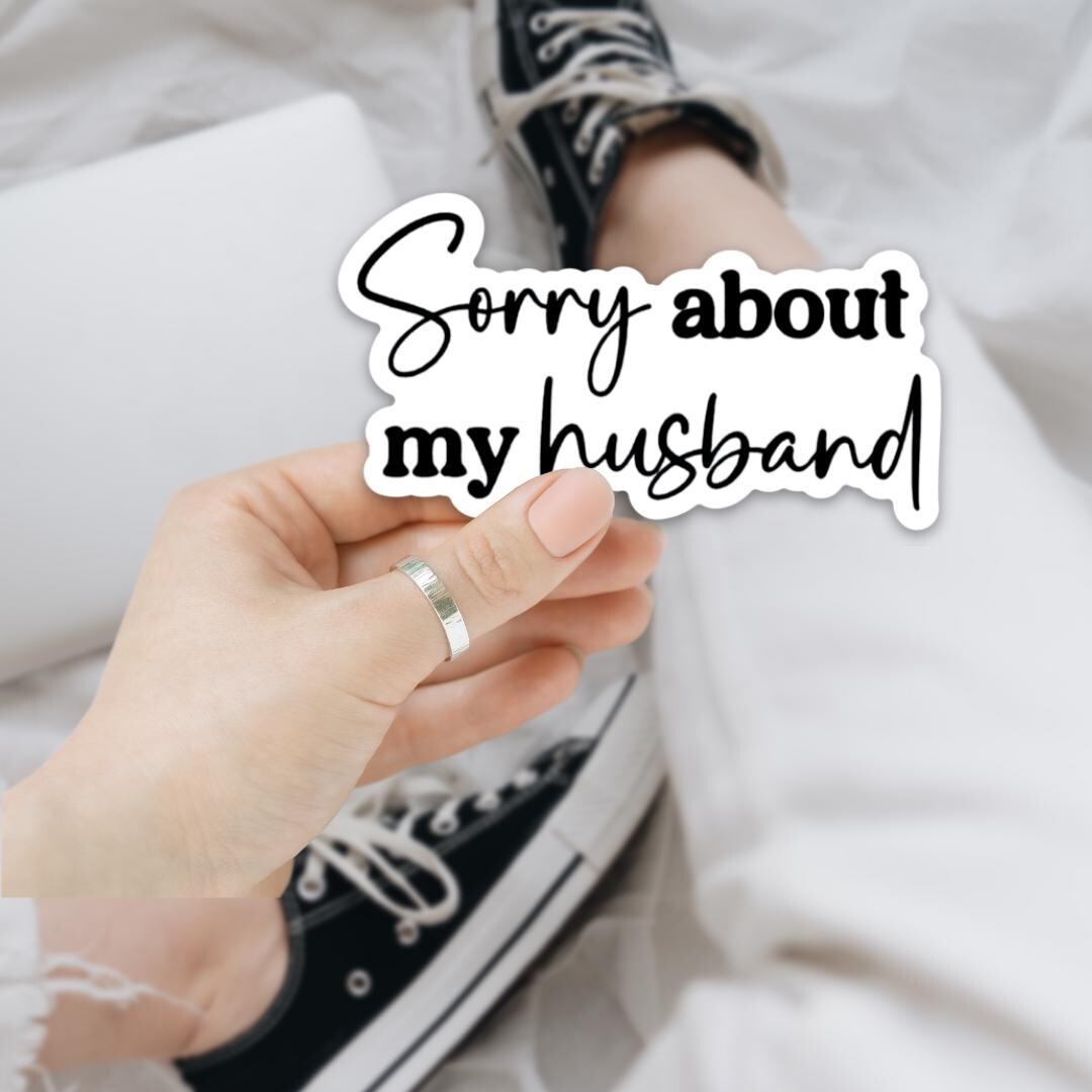 My Man Sticker Sorry About My Husband Sticker, 3 X 1.5 Inches, Waterproof, Laptop ...