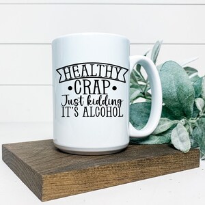 Healthy Crap Just Kidding Its Alcohol Coffee Mug, Adult Humor, gift for him, gift for her, Personalized, funny, Skull