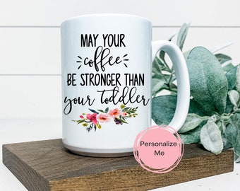 Que o seu café seja mais forte do que a caneca de café do seu filho, caneca da mãe, floral, caneca personalizada, engraçada e sarcástica, presente para ela, presente para a mãe