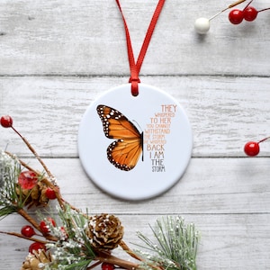They whispered to her you cannot withstand the storm Ornament, Butterfly, Women Empowerment, I am the storm,