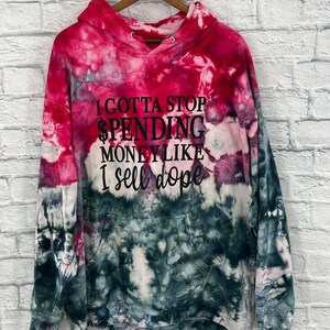 I Gotta Stop Spending Money Like I Sell Dope Shirt, Crewneck Sweater, Hoodie Sweater, T Shirt, Gift for her,