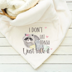 I Dont Eat Trash I Just Talk It Blanket, Throw, Minky, Sherpa, Gift for her, Gift for Him,