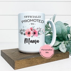 Officially promoted to Mama coffee mug, Mama mug, floral, gift for her, personalized, Gift for Mama