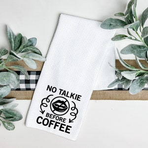 No Talkie Before Coffee Tea Towel, Dish Towel, Waffle Weave, Kitchen Towel, Personalized Tea Towel, Housewarming gift, Custom Kitchen Towel