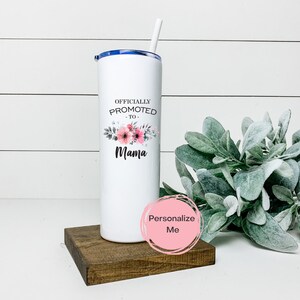 Officially Promoted to Mama Tumbler, Mama tumbler, Flowers, floral, gift for her, personalized,