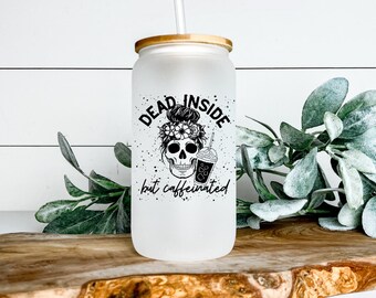 Dead Inside But Caffeinated Libbey Glass Tumbler, Iced Coffee Cup, 16 oz, Beer Can Glass,