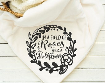 In A Field Of Roses She Is A Wildflower Blanket, Throw, Minky, Sherpa, Gift for her, Gift for Him