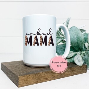 Inked Mama mug, leopard coffee mug, tattoos, personalized, gift for mom, gift for her,