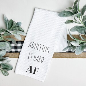 Adulting is Hard AF Tea Towel, Dish Towel, Waffle Weave, Kitchen Towel, Personalized , Housewarming gift, Custom Kitchen Towel