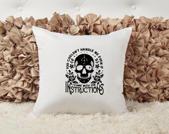 You Couldnt Handle Me If I Came With Instructions Pillow, Mama, Gift for her, Gift for mom, Sassy Pillow, Accent Pillow, Custom Home Decor,