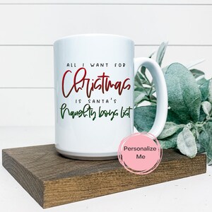 Alles, was ich für Weihnachten will, ist Santas Naughty Boy List, Weihnachtstasse, Bäume, Weihnachtskollektion, personalisiert, Santa, Kaffeetasse