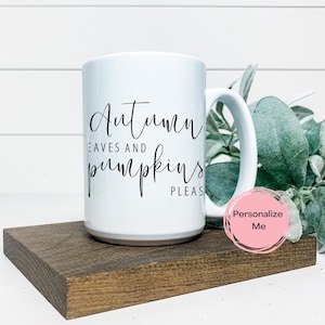 Autumn leaves and pumpkins please mug, Fall Mug, Fall Collection, Personalized, Fall Decor,Coffee Mug
