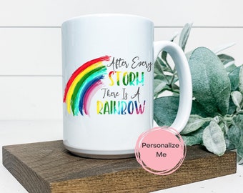 After every storm there is a rainbow, Rainbow baby, Coffee Mug, gift for her, personalized mug,pregnancy loss, Funny Mug for adult