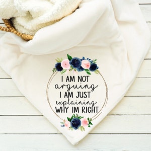 Im Not Arguing Im Just Explaining Why Im Right Blanket, Throw, Minky, Sherpa, Gift for her, Gift for Him,
