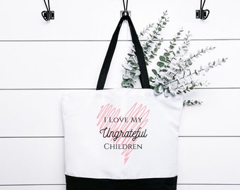 I Love My Ungrateful Children Tote Bag, Eco Friendly Bag, Shopping Accessory, Reusable Grocery Bag, Gift for Mom, Gift for Her,