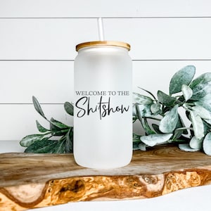Welcome To The Shitshow Libbey Glass Tumbler, Iced Coffee Cup, 16 oz, Beer Can Glass