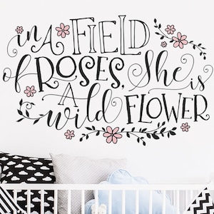 In A Field Of Roses She Is A Wildflower Wall Decal - Girls Nursery Decor, Floral Nursery Decal, Wall Decal, Personalized Gift, Flower Decals