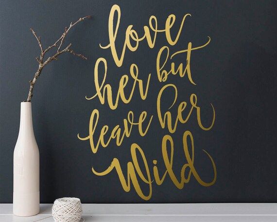 Love Her But Leave Her Wild Wall Decal Nursery Decor Etsy