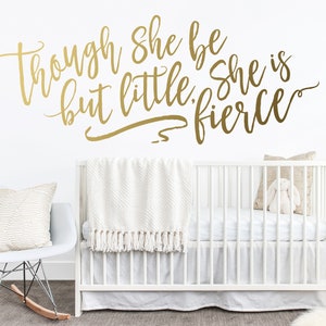 Though She Be But Little, She Is Fierce Wall Decal - Nursery Decor, Nursery Decal, Wall Decal, Wall Sticker, Girls Nursery