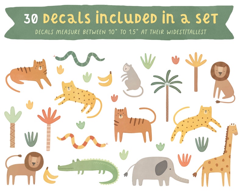 May include: A set of 30 jungle animal decals featuring tigers, lions, a giraffe, an elephant, a crocodile, a monkey, snakes, bananas, and palm trees. The text reads 30 DECALS INCLUDED IN A SET and DECALS MEASURE BETWEEN 10" TO 1.5" AT THEIR WIDEST/TALLEST.